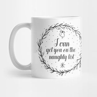 i can get You on the naughty list Mug